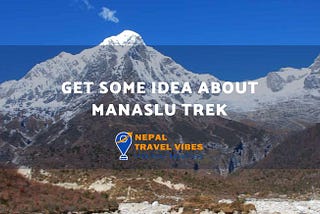 Get Some Idea About Manaslu Trek