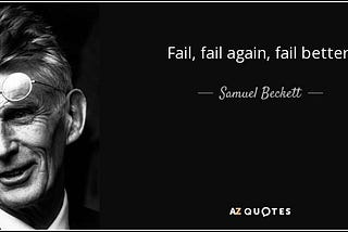 Fail Again. Fail better.