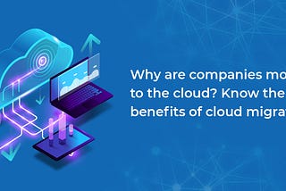 Benefits of Cloud Migration Solutions