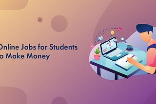 Best Online Jobs For Students To Earn Money