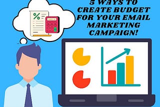 5 Steps to Creating an Effective Email Marketing Budget
