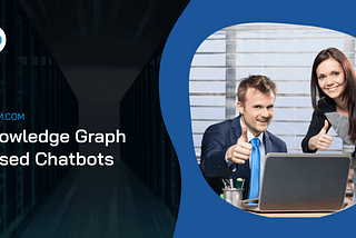 Why Your Chatbot Should Be Based On Knowledge Graphs!