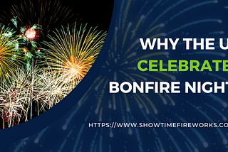 Why the UK Celebrates Bonfire Night?