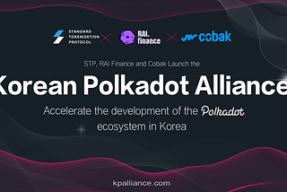 RAI Finance, STP, and Cobak Launch the Korean Polkadot Alliance