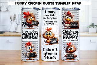 Funny Chicken Quote Tumbler Wrap|PNG, 20
