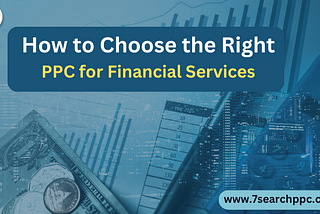 How to Choose the Right PPC for Financial Services