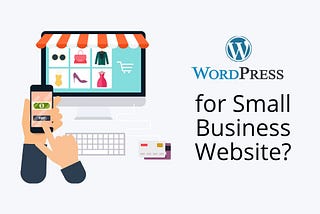 Is WordPress Good For Your Small Business Website In 2024?