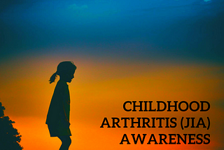 Childhood Arthritis (JIA) Awareness Month