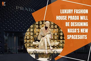 Luxury Fashion House Prada Will Be Designing NASA’s New Spacesuits