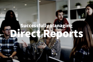 Managing Direct Reports at a Startup