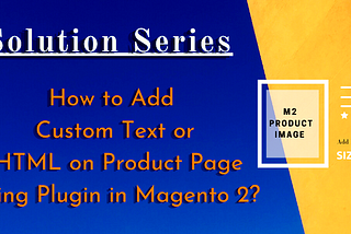 How to Add Custom Text or HTML on Product Page Using Plugin in Magento 2