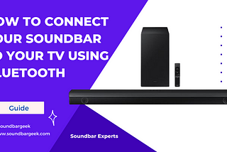 How to Connect Your Soundbar to Your TV Using Bluetooth