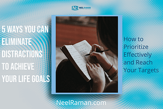 5 Ways You Can Eliminate Distractions to Achieve Your Life Goals