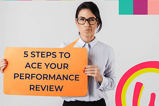 5 Steps to Ace your Performance Review