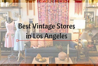 Best Vintage Stores in Los Angeles