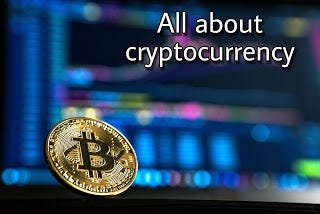 What is Cryptocurrency | Everything about Bitcoin.