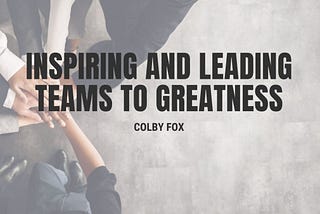 Inspiring and Leading Teams to Greatness | Colby Fox | Professional Overview