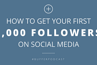 How to get your first 1,000 followerson social media
