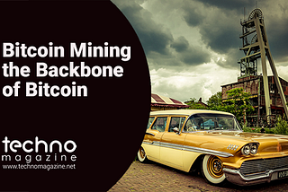 Bitcoin Mining the Backbone of Bitcoin — Steemit