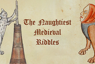 The 5 Naughtiest Medieval Riddles, Ranked