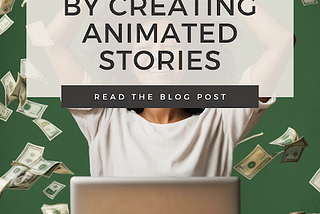 How I Earn $15,000 a Month by Creating Animated Stories