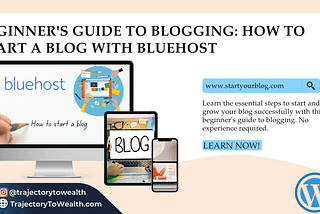 Beginner’s Guide to Blogging: How to Start A Blog With Bluehost