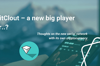 What is BitClout: a new big player or..? Thoughts on the new social network on blockchain