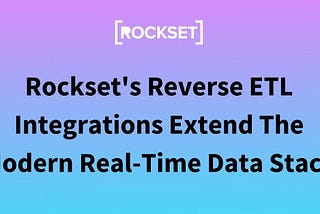 Reverse ETL Extends the Modern Real-Time Data Stack