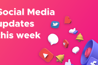 Social Media Updates this week [Aug 7— Aug 13, 2021]