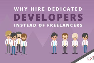 Why Hire Dedicated Developers Instead of Freelancers