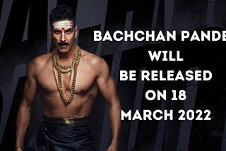 Bachchan Pandey Will Be Released On 18 March 2022