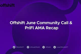 Offshift June Community Call & PriFi AMA Recap