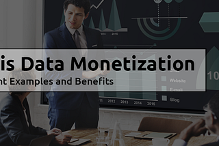 How to Start with Data Monetization — Learn Strategies and Tools