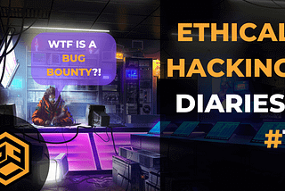 Ethical Hacking Diaries #1 — WTF is a Bug Bounty? — Ceos3c