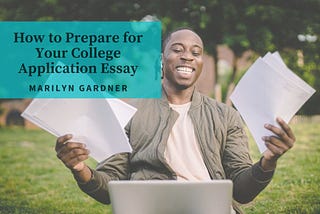 How to Prepare for Your College Application Essay
