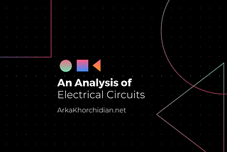 An Analysis of Electrical Circuits