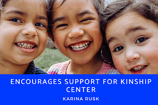 Karina Rusk Encourages Support for Kinship Center