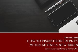 How to Transition Employees When Buying a New Business