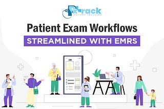 Patient Exam Workflows, Streamlined with EMRs