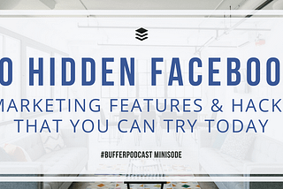 10 Hidden Facebook Marketing Features and Hacks That You Can Try Today