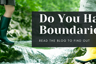 Do You Have Boundaries?