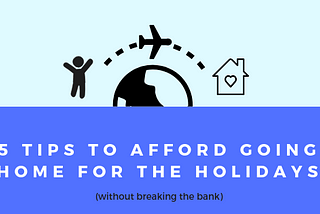 5 Tips to Afford Going Home for the Holidays