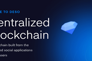 Welcome to DeSo, the Decentralized Social Blockchain (courtesy of deso.org)