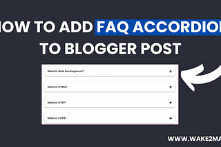 Best Practice to Add FAQ Accordion in Blogger Post — A Beginner’s Guide