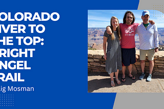 Colorado River to the top: Bright Angel Trail | Craig Mosman | Healthcare