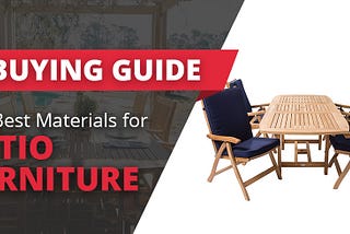 The Best Materials for Patio Furniture