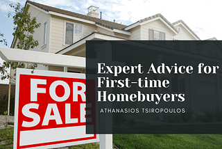 Expert Advice for First-time Homebuyers | Athanasios Tsiropoulos | Real Estate
