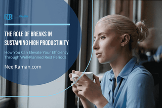 The Role of Breaks in Sustaining High Productivity