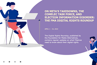 On Meta’s Takedowns, the COMELEC Task Force and Election Information Disorder: The FMA Digital…