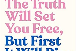 Download In >PDF The Truth Will Set You Free, But First It Will Piss You Off!: